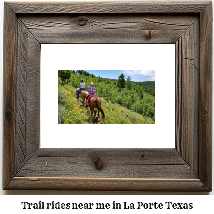 trail rides near me in La Porte, Texas